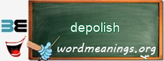 WordMeaning blackboard for depolish